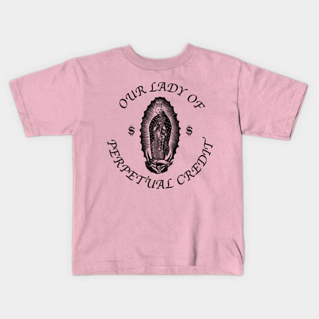Our Lady of Perpetual Credit Kids T-Shirt by investortees
